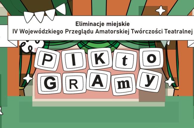 PIKtoGRAmy 2024 – IV Wojewódzki Przegląd Amatorskiej Twórczości Teatralnej