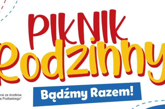 Piknik Rodzinny z okazji Dnia Dziecka - BĄDŹMY RAZEM W SIEMIATYCZACH