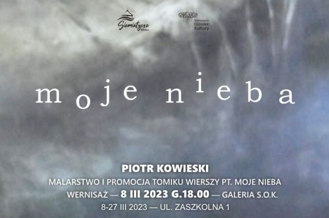 Piotr Kowieski "Moje Nieba" Malarstwo i Wiersze