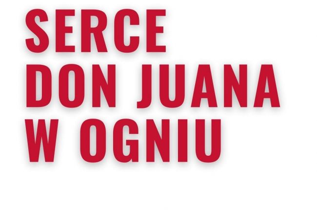 "Serce Don Juana w Ogniu"