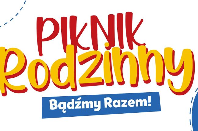 Piknik Rodzinny z okazji Dnia Dziecka "BĄDŹMY RAZEM"