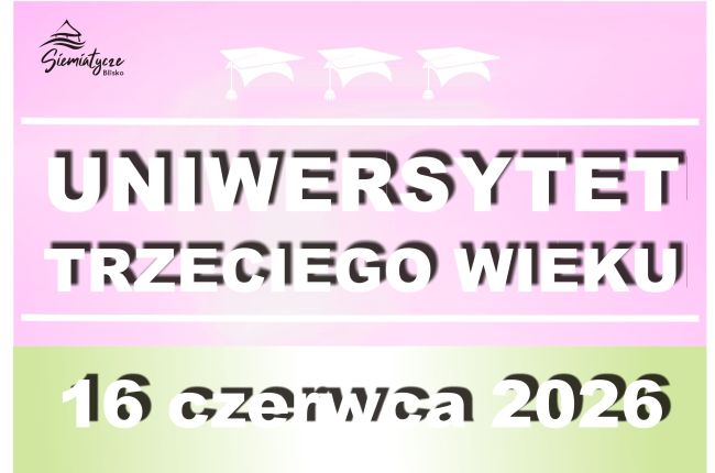 Uniwersytet Trzeciego Wieku - 16 czerwca 2026