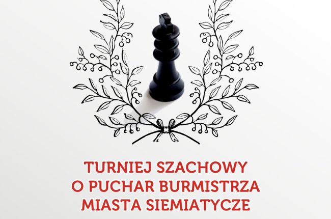  Turniej Szachowy o Puchar Burmistrza Miasta Siemiatycze 20. 06. 2026 r.