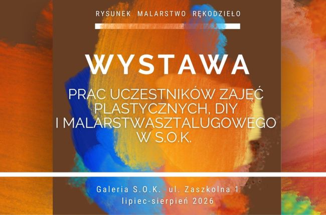 Wystawa prac uczestników zajęć plastycznych, DIY i malarstwa sztalugowego w S.O.K.