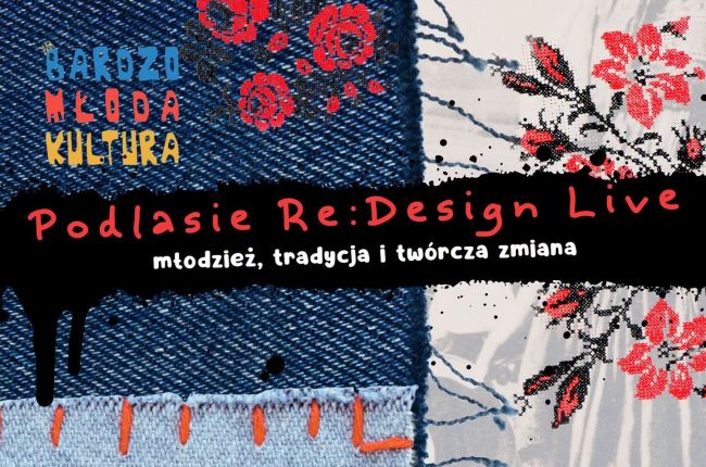 „Podlasie Re:Design Live – młodzież, tradycja i twórcza zmiana”